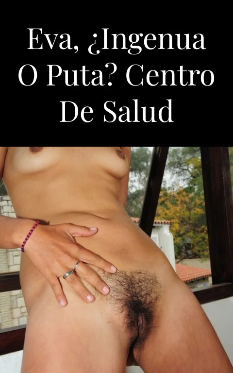Eva, ¿Ingenua o puta? Centro de salud