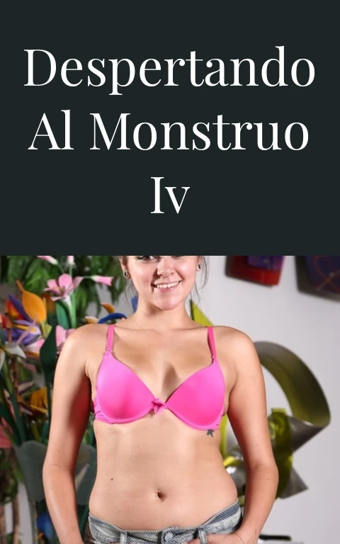 Despertando al monstruo IV