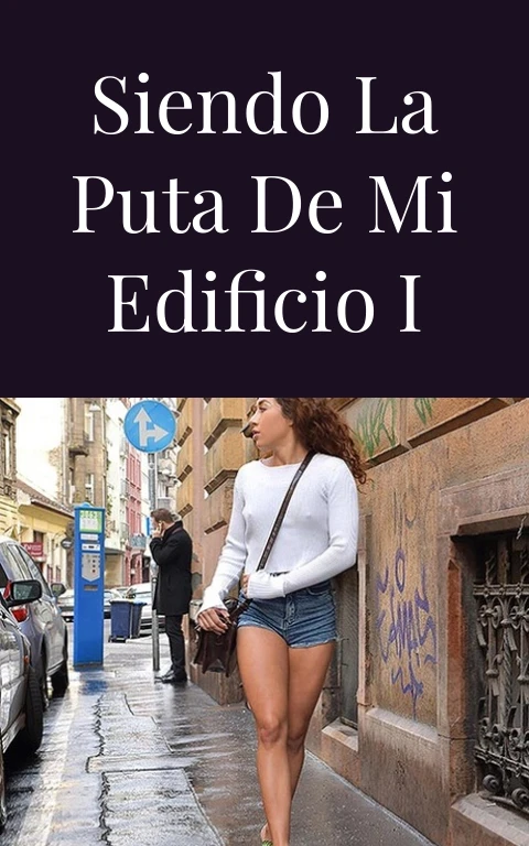 Siendo la puta de mi edificio I