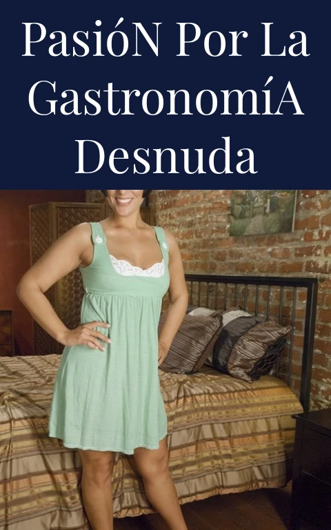 Pasión por la Gastronomía Desnuda