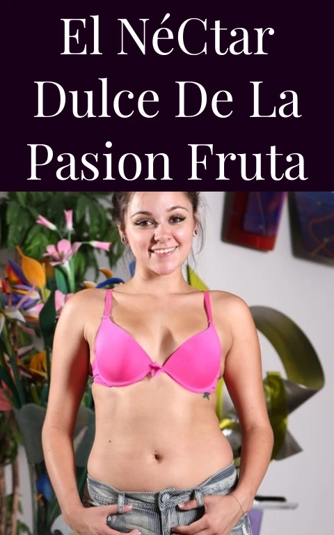 El Néctar Dulce de la Pasion Fruta