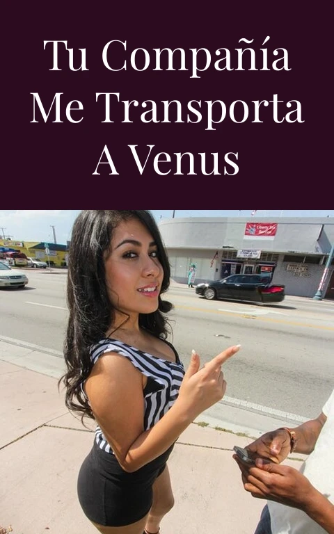 Tu compañía me transporta a Venus