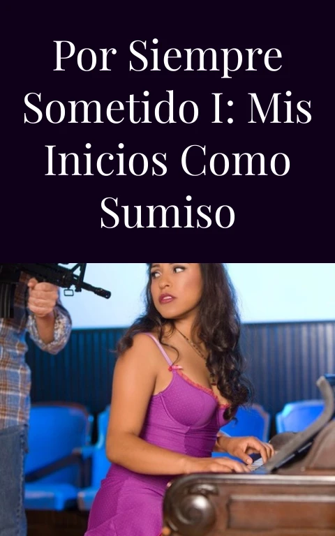 Por siempre sometido I: Mis inicios como sumiso