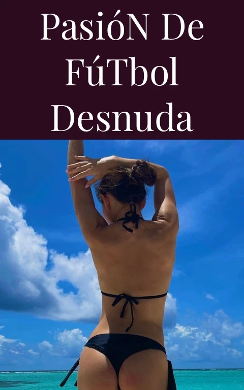 Pasión de Fútbol Desnuda