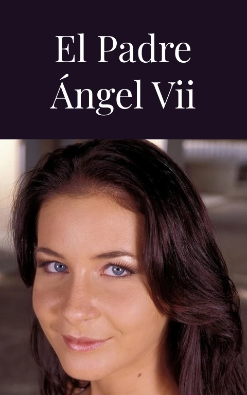 El padre Ángel VII