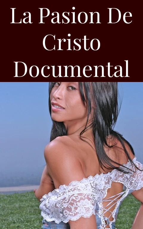 La Pasion de Cristo Documental