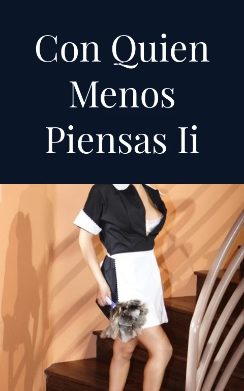 Con quien menos piensas II