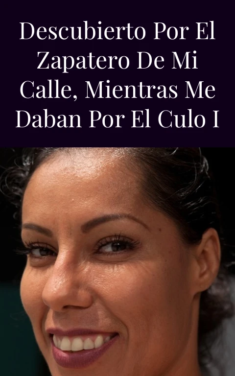 Descubierto por el zapatero de mi calle, mientras me daban por el culo I