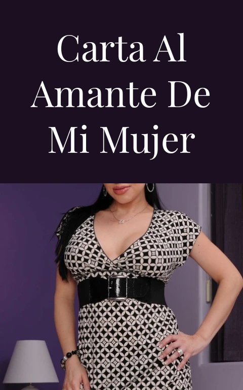 Carta al amante de mi mujer