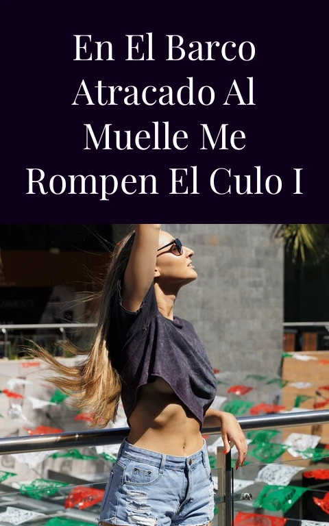 En el barco atracado al muelle me rompen el culo I