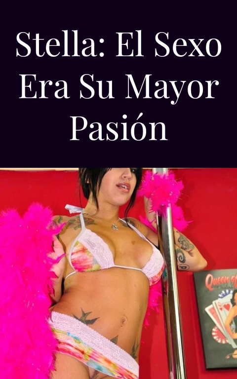 Stella: El sexo era su mayor pasión