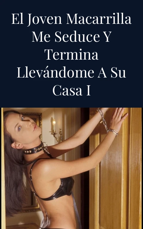El joven macarrilla me seduce y termina llevándome a su casa I