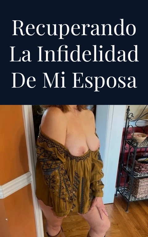 Recuperando la infidelidad de mi esposa