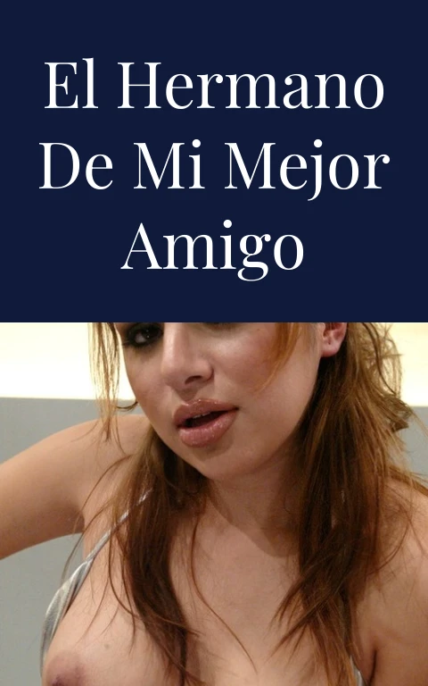El hermano de mi mejor amigo
