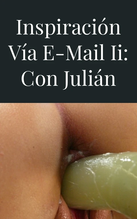Inspiración vía e-mail II: Con Julián