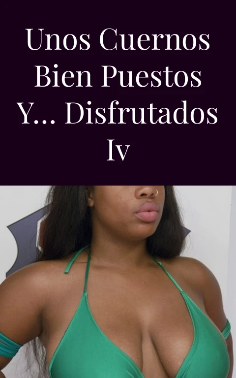 Unos cuernos bien puestos y… disfrutados IV