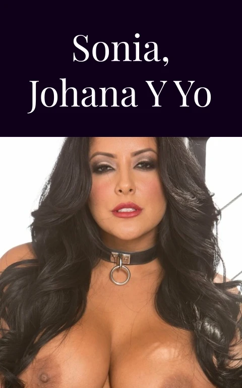 Sonia, Johana y yo