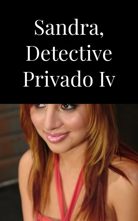Sandra, detective privado IV