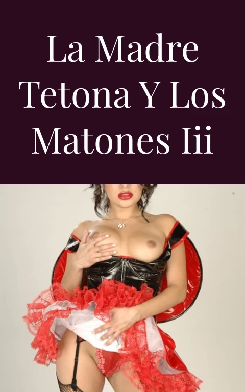 La madre tetona y los matones III