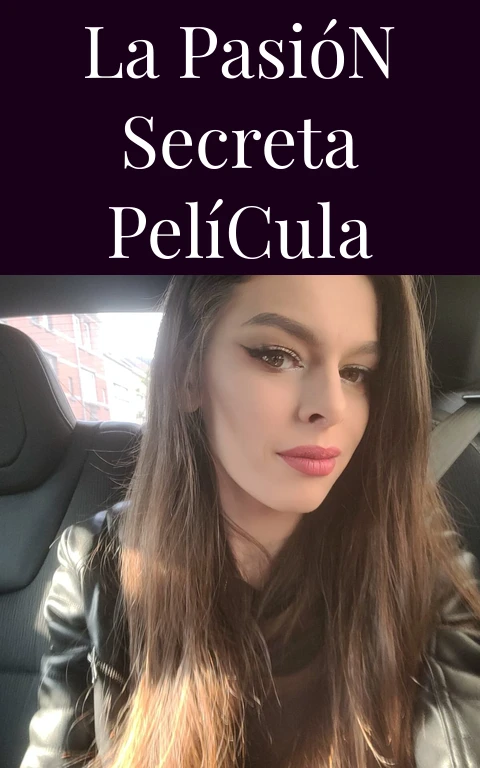 La Pasión Secreta Película