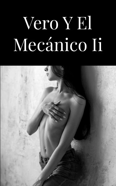 Vero y el mecánico II