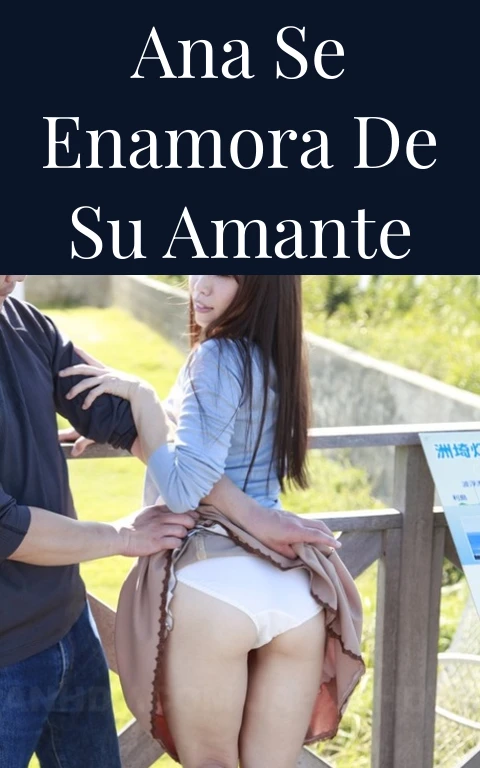 Ana se enamora de su amante