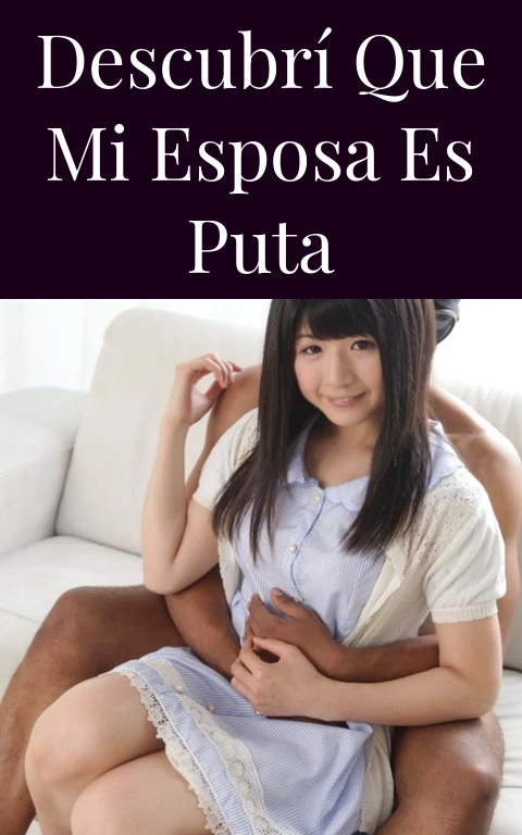 Descubrí que mi esposa es puta