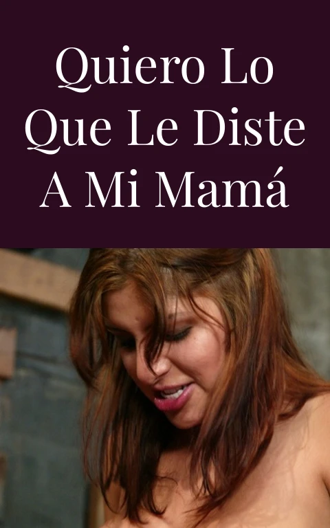 Quiero lo que le diste a mi mamá