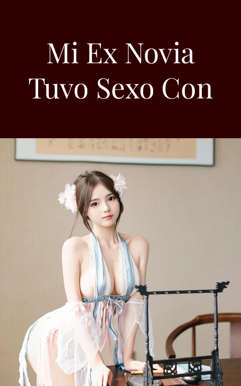 Como supe que mi ex novia tuvo sexo con mis amigos