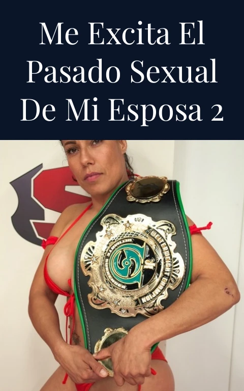 Me excita el pasado sexual de mi esposa 2