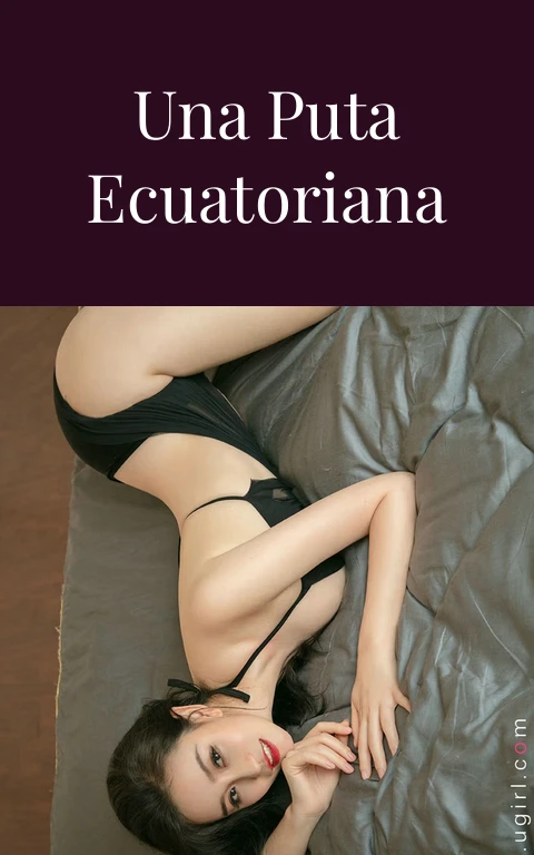 Cogiendome una puta ecuatoriana (una travesti)