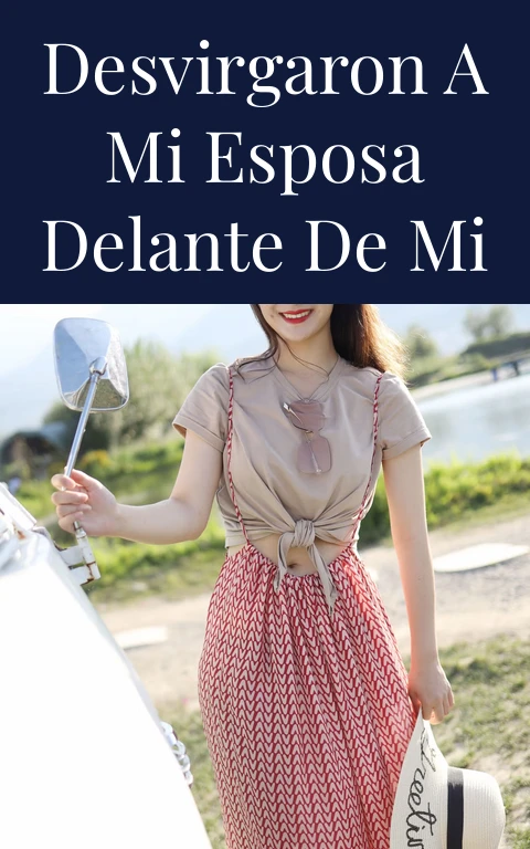 Desvirgaron a mi esposa delante de mi