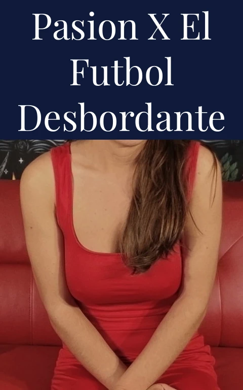 Pasion X El Futbol Desbordante