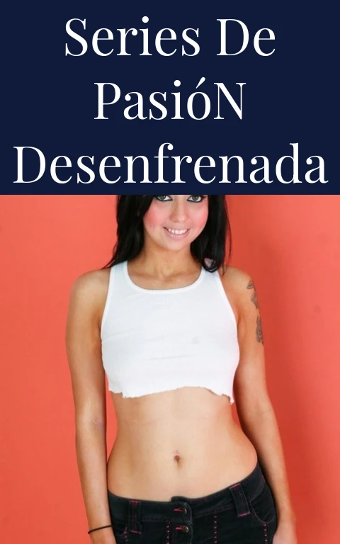 Series de Pasión Desenfrenada