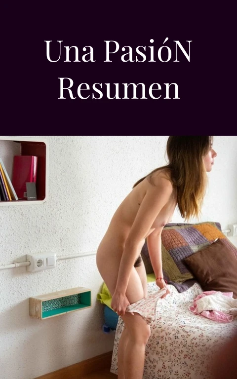 El Diario de una Pasión Resumen Carnal