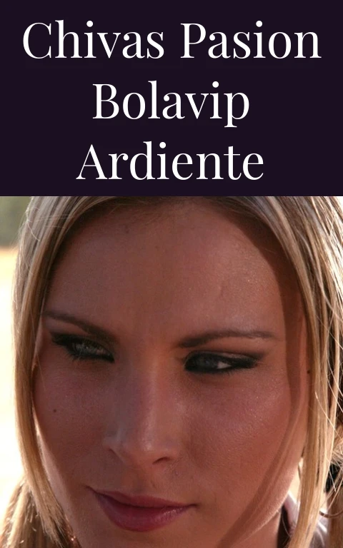 Chivas Pasion Bolavip Ardiente