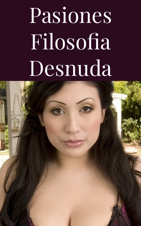 Pasiones Filosofia Desnuda