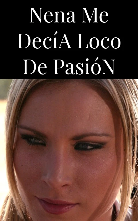 Nena Me Decía Loco de Pasión