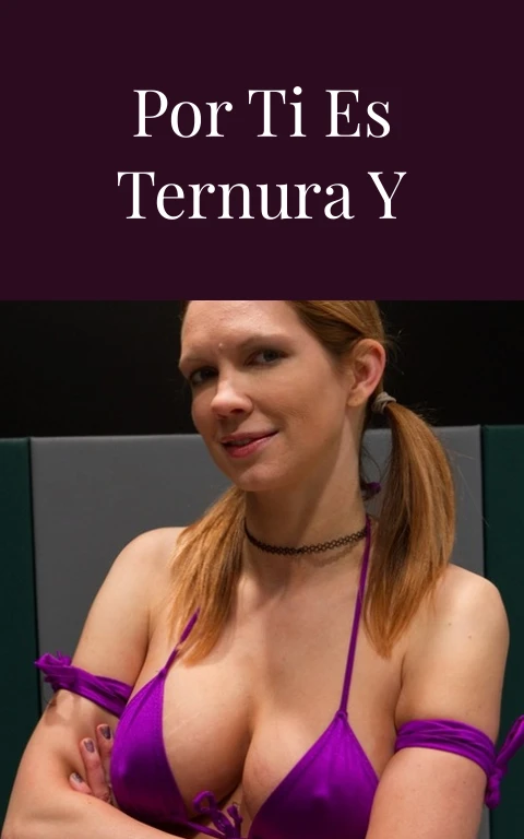 Lo Que Siento Por Ti Es Ternura Y Pasion